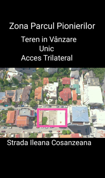 Exclusivitate Vanzare Teren construcții in zona Parcul Pionierilor 